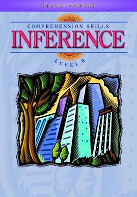 Steck-Vaughn Comprehension Skill Books: Student Edition Inference Inference - Steck-Vaughn Company (Prepared for publication by)