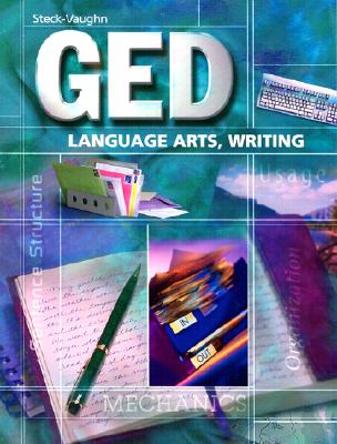 Steck-Vaughn GED: Student Edition Language Arts, Writing - Steck-Vaughn Company (Prepared for publication by)