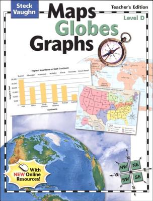 Steck-Vaughn Maps, Globes, Graphs: Teacher's Guide Level D Level D 2004 - Steck-Vaughn Company (Prepared for publication by)