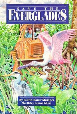 Steck-Vaughn Stories of America: Student Reader Save the Everglades, Story Book - Stamper, Judith Bauer, and Steck-Vaughn Company (Prepared for publication by)