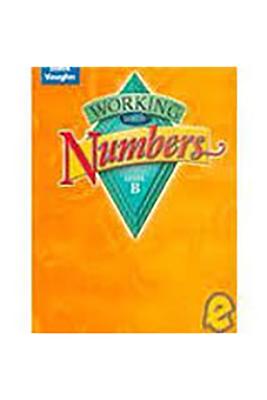 Steck-Vaughn Working with Numbers: Student Edition Level B Level B - Steck-Vaughn Company (Prepared for publication by)