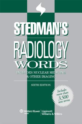Stedman's Radiology Words: Includes Nuclear Medicine and Other Imaging - Stedman's (Prepared for publication by)