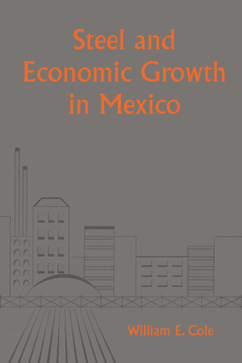 Steel and Economic Growth in Mexico - Cole, William Edward