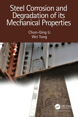 Steel Corrosion and Degradation of Its Mechanical Properties - Li, Chun-Qing, and Yang, Wei