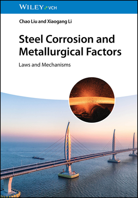 Steel Corrosion and Metallurgical Factors: Laws and Mechanisms - Liu, Chao, and Li, Xiaogang
