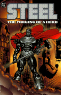 Steel: Forging of a Hero - Simonson, Louise, and DC Comics, and Kahan, Bob (Editor)