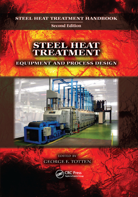 Steel Heat Treatment: Equipment and Process Design - Totten, George E. (Editor)