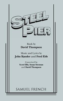 Steel Pier - Thompson, David, Professor, and Kander, John (Composer)