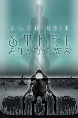 Steel Shadows - Gribble, J L