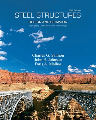 Steel Structures: Design and Behavior - Salmon, Charles, and Johnson, John, and Malhas, Faris