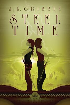 Steel Time: Steel Empires Book Four - Gribble, J L