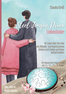 Steel Tongue Drum Liebeslieder-Songbook: 40 wunderschne Lieder der Liebe fr Zungentrommel, mit Melodie- u. Begleitstimme, spielen nach Zahlen u. Noten - Liederbuch