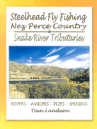 Steelhead Fly Fishing Nez Perce Country: Snake River Tributaries