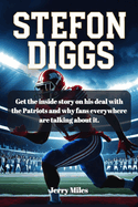 Stefon Diggs: Get the inside story on his deal with the Patriots and why fans everywhere are talking about it.