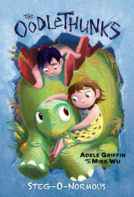 Steg-O-Normous (the Oodlethunks, Book 2): Volume 2 - Griffin, Adele