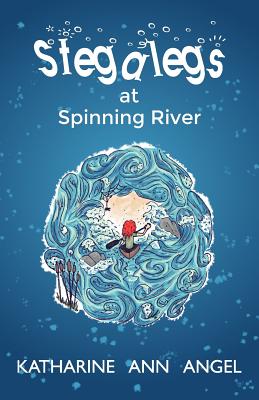 Stegalegs at Spinning River: A Jilly Jonah Book - Shotter, Mark (Illustrator), and Angel, Katharine Ann