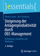 Steigerung der Anlagenproduktivit?t durch OEE-Management: Definitionen, Vorgehen und Methoden