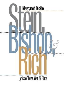 Stein, Bishop, and Rich: Lyrics of Love, War, and Place - Dickie, Margaret