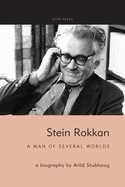 Stein Rokkan: A Man of Several Worlds