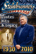 Steinbrenner: Quotes, Hits, & Legacy: George Steinbrenner's Controversial Life in Baseball with the New York Yankees in His Own Word