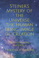 Steiner's Mystery of the Universe: The Human Being, Image of Creation: Supplemental Materials