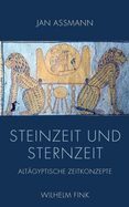 Steinzeit Und Sternzeit: Altagyptische Zeitkonzepte