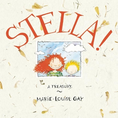 Stella!: A Treasury - Gay, Marie-Louise