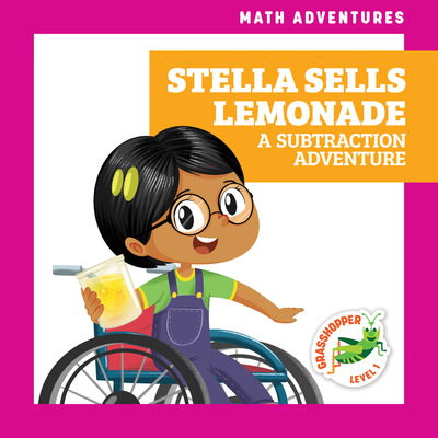 Stella Sells Lemonade: A Subtraction Adventure - Atwood, Megan