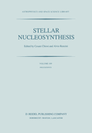 Stellar Nucleosynthesis: Proceedings of the Third Workshop of the Advanced School of Astronomy of the Ettore Majorana Centre for Scientific Culture, Erice, Italy, May 11-21, 1983
