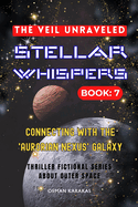 Stellar Whispers: 7 - THE VEIL UNRAVELED: Thriller Fictional Series About Outer Space