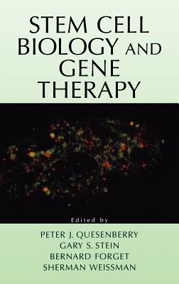 Stem Cell Biology and Gene Therapy - Quesenberry, Peter J (Editor), and Stein, Gary S (Editor), and Forget, Bernard G (Editor)
