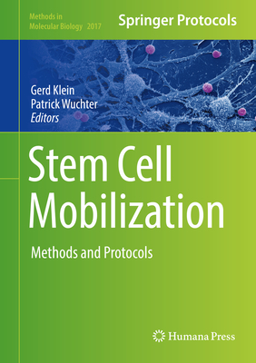 Stem Cell Mobilization: Methods and Protocols - Klein, Gerd (Editor), and Wuchter, Patrick (Editor)