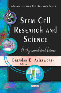 Stem Cell Research and Science: Background and Issues