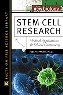 Stem Cell Research: Medical Applications and Ethical Controversy