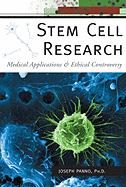 Stem Cell Research: Medical Applications and Ethical Controversy - Panno, Joseph