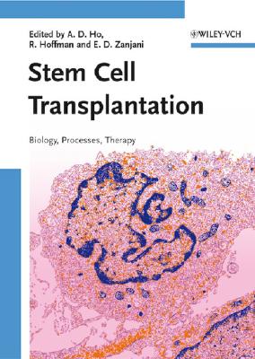 Stem Cell Transplantation: Biology, Processes, Therapy - Ho, Anthony Dick (Editor), and Hoffmann, Ronald (Editor), and Zanjani, Esmail D (Editor)