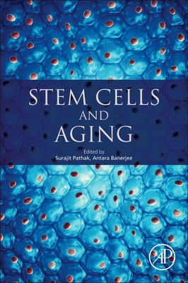 Stem Cells and Aging - Pathak, Surajit (Editor), and Banerjee, Antara (Editor)