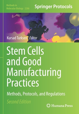 Stem Cells and Good Manufacturing Practices: Methods, Protocols, and Regulations - Turksen, Kursad (Editor)