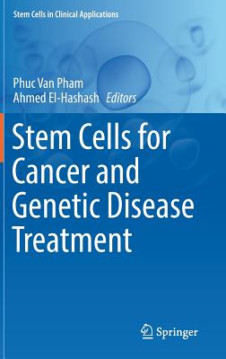 Stem Cells for Cancer and Genetic Disease Treatment - Pham, Phuc Van (Editor), and El-Hashash, Ahmed (Editor)