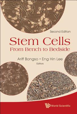 Stem Cells: From Bench to Bedside (2nd Edition) - Bongso, Ariff (Editor), and Lee, Eng Hin (Editor), and Lim, Bing (Editor)