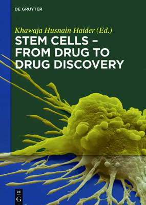 Stem Cells - From Drug to Drug Discovery - Haider, Khawaja Husnain (Editor), and Tong, Cao (Contributions by), and Gopu, Sriram (Contributions by)