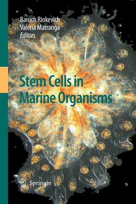 Stem Cells in Marine Organisms - Rinkevich, Baruch (Editor), and Matranga, Valeria (Editor)