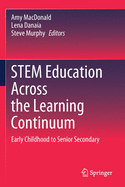 Stem Education Across the Learning Continuum: Early Childhood to Senior Secondary