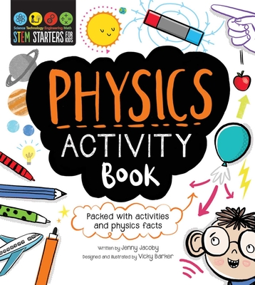 STEM Starters for Kids: Physics Activity Book: Packed with Activities and Physics Facts - Jacoby, Jenny