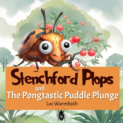 Stenchford Plops and the Pongtastic Puddle Plunge: A laugh-out-loud picture book for kids and their mums and dads. A bedtime classic! - Warmbath, Luc