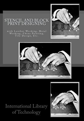 Stencil and Block Print Designing: with Leather Working, Metal Working, China Painting, Tile Design, Etc. - Chambers, Roger (Introduction by), and Technology, International Library of
