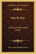 Step By Step: A Story Of High Ideals (1906)