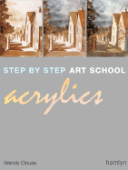 Step By Step Art School Acrylics