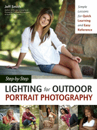 Step-By-Step Lighting for Outdoor Portrait Photography: Simple Lessons for Quick Learning and Easy Reference
