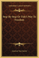 Step by Step; Or Tidy's Way to Freedom
